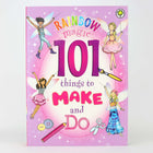 Rainbow Magic - 101 Things to Make and Do