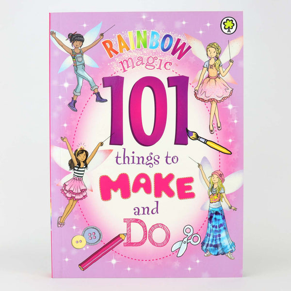 Rainbow Magic - 101 Things to Make and Do